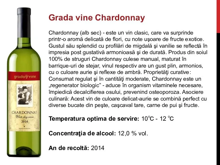 Grada vine Chardonnay Chardonnay (alb sec) - este un vin clasic,