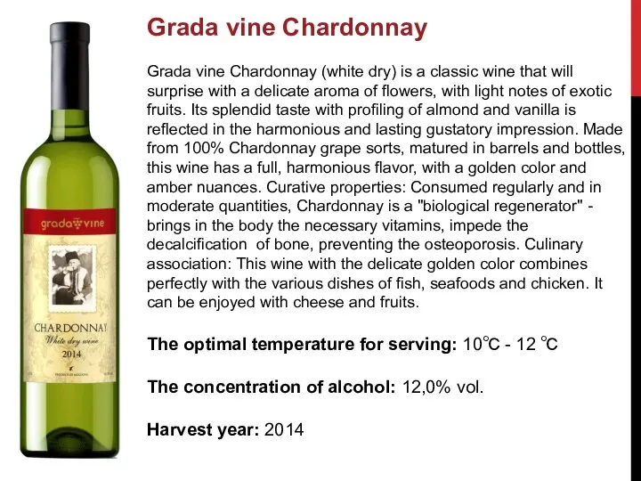 Grada vine Chardonnay Grada vine Chardonnay (white dry) is a classic