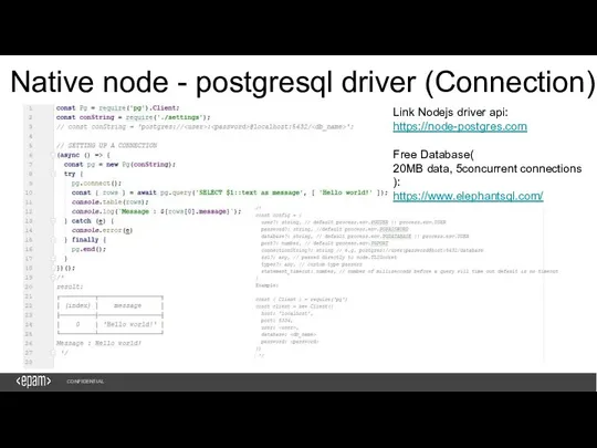 1 CONFIDENTIAL Native node - postgresql driver (Connection) Link Nodejs driver