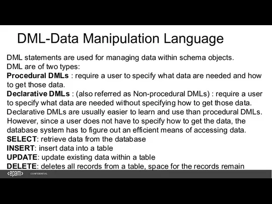 1 CONFIDENTIAL DML-Data Manipulation Language DML statements are used for managing