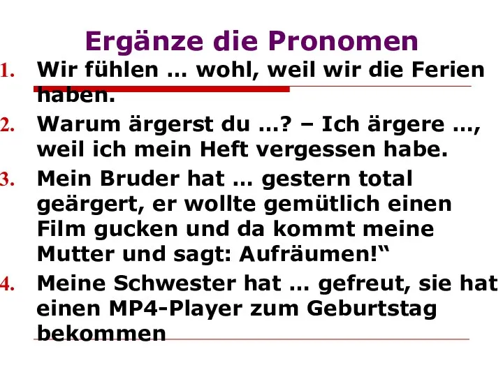 Ergänze die Pronomen Wir fühlen … wohl, weil wir die Ferien