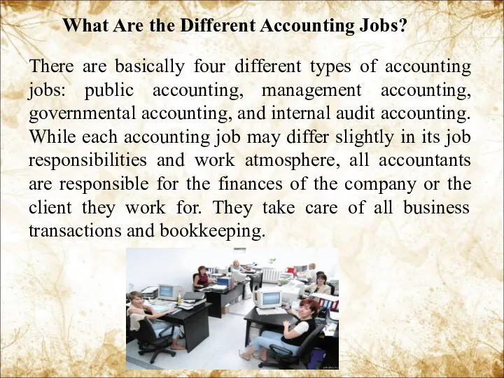 What Are the Different Accounting Jobs? There are basically four different