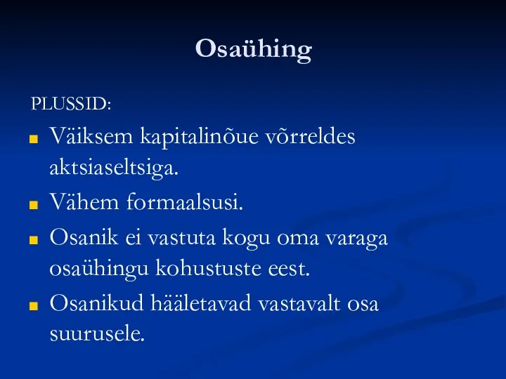 Osaühing PLUSSID: Väiksem kapitalinõue võrreldes aktsiaseltsiga. Vähem formaalsusi. Osanik ei vastuta