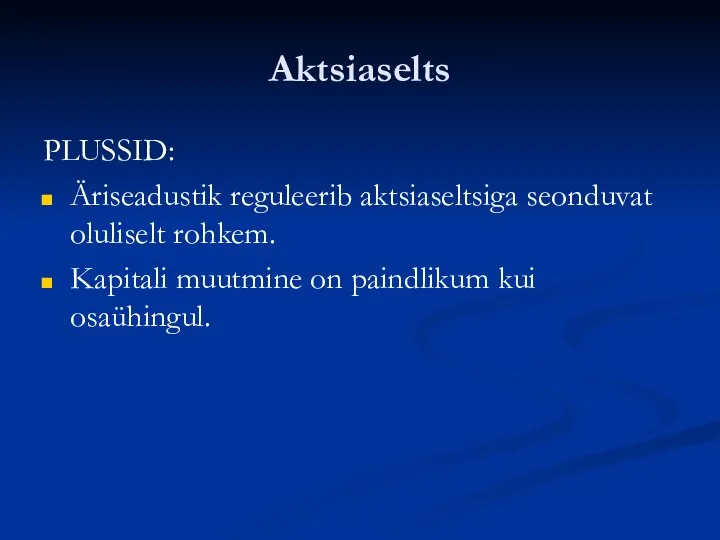 Aktsiaselts PLUSSID: Äriseadustik reguleerib aktsiaseltsiga seonduvat oluliselt rohkem. Kapitali muutmine on paindlikum kui osaühingul.