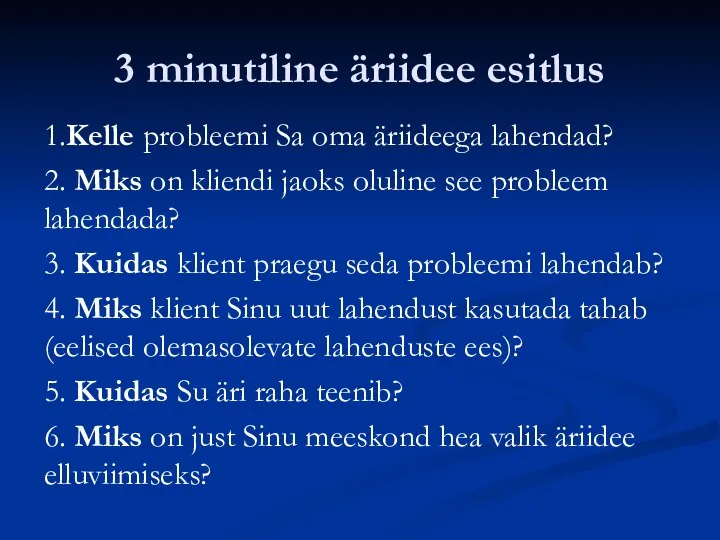 3 minutiline äriidee esitlus 1.Kelle probleemi Sa oma äriideega lahendad? 2.