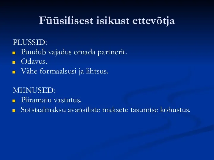 Füüsilisest isikust ettevõtja PLUSSID: Puudub vajadus omada partnerit. Odavus. Vähe formaalsusi