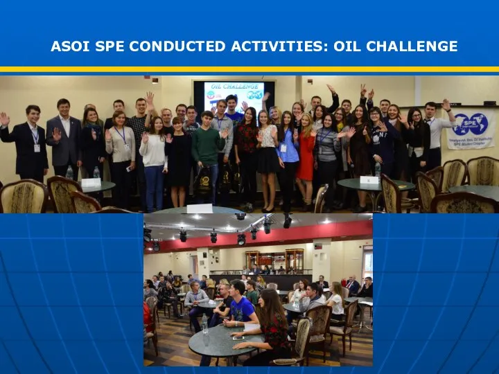 ASOI SPE CONDUCTED ACTIVITIES: OIL CHALLENGE