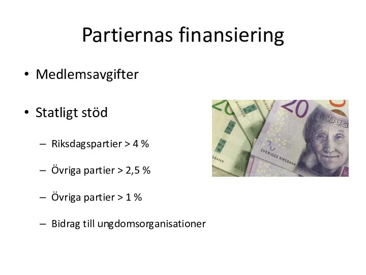 Partiernas finansiering Medlemsavgifter Statligt stöd Riksdagspartier > 4 % Övriga partier