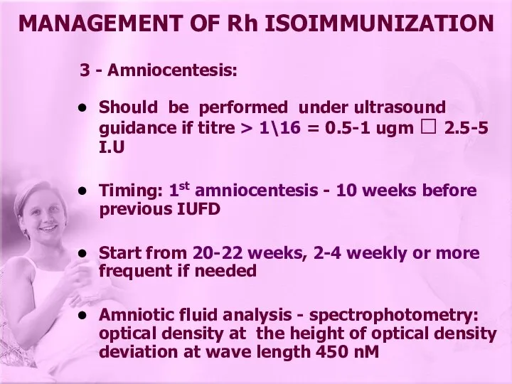 3 - Amniocentesis: Should be performed under ultrasound guidance if titre