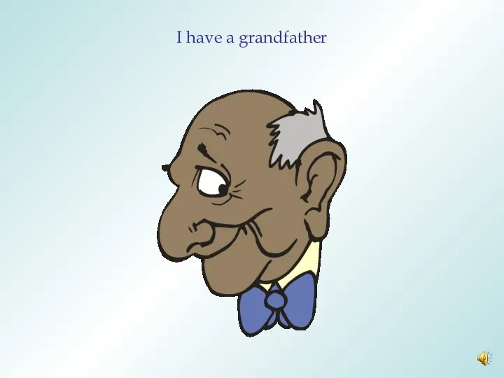 I have a grandfather