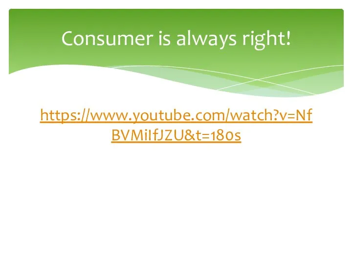 https://www.youtube.com/watch?v=NfBVMiIfJZU&t=180s Consumer is always right!