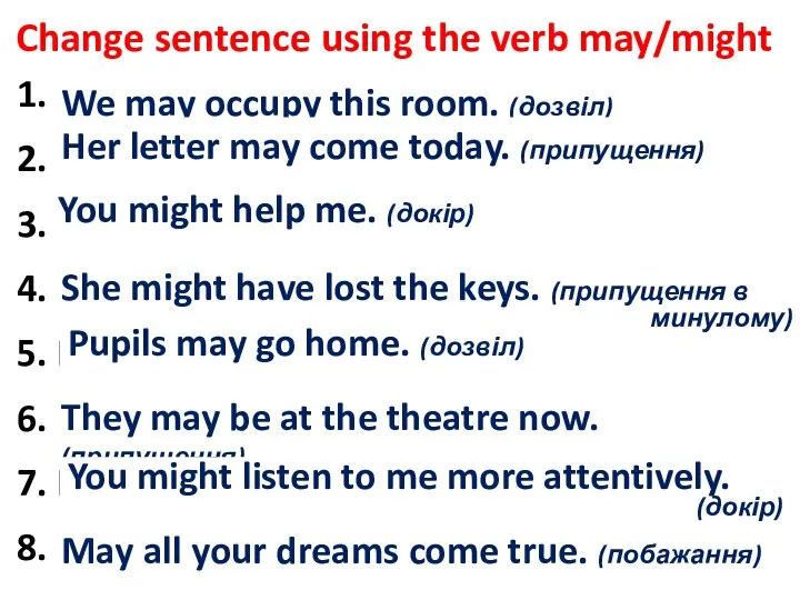 Change sentence using the verb may/might 1. We are allowed to