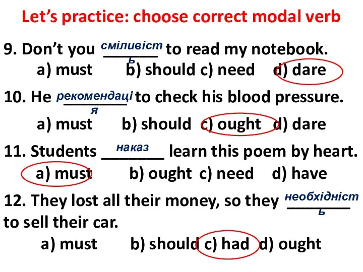 Let’s practice: choose correct modal verb 9. Don’t you ______ to