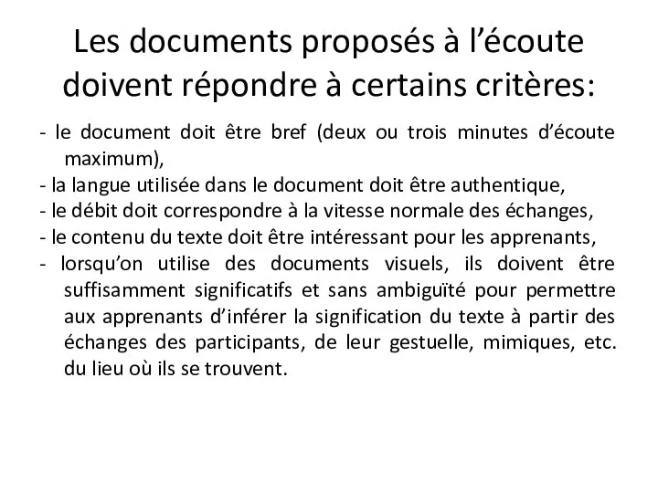 Les documents proposés à l’écoute doivent répondre à certains critères: -