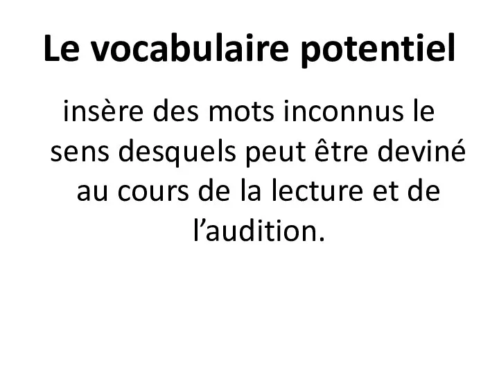 Le vocabulaire potentiel insère des mots inconnus le sens desquels peut