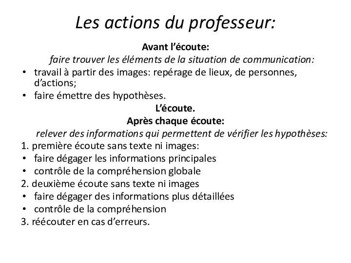 Les actions du professeur: Avant l’écoute: faire trouver les éléments de