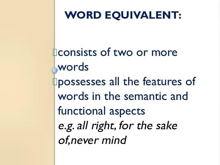 WORD EQUIVALENT: consists of two or more words possesses all the