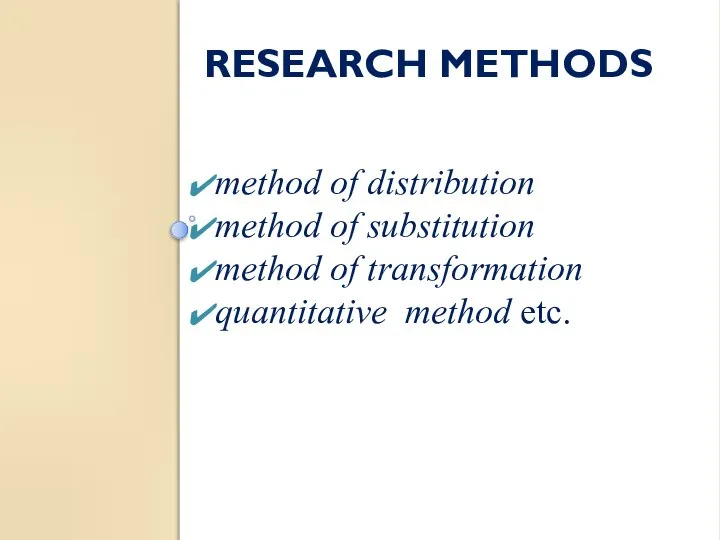 RESEARCH METHODS method of distribution method of substitution method of transformation quantitative method etc.