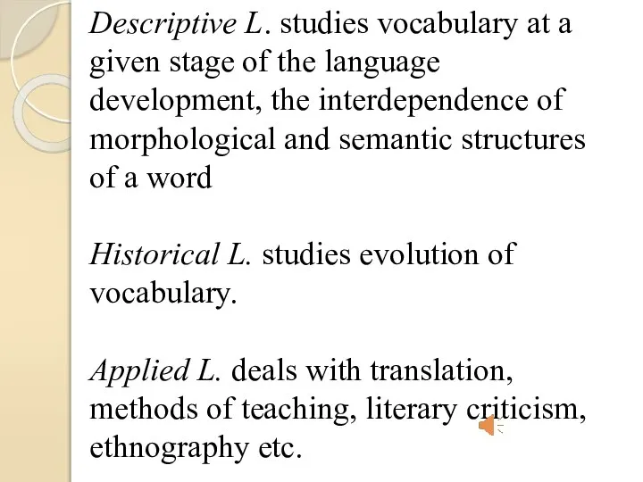 Descriptive L. studies vocabulary at a given stage of the language