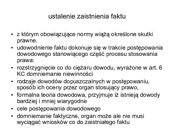 ustalenie zaistnienia faktu z którym obowiązujące normy wiążą określone skutki prawne.