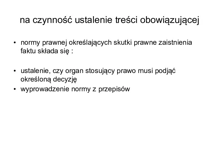 na czynność ustalenie treści obowiązującej normy prawnej określających skutki prawne zaistnienia