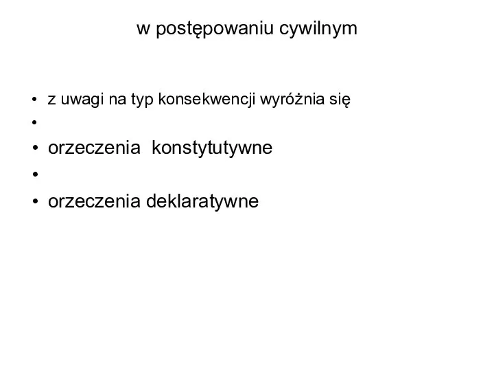 w postępowaniu cywilnym z uwagi na typ konsekwencji wyróżnia się orzeczenia konstytutywne orzeczenia deklaratywne