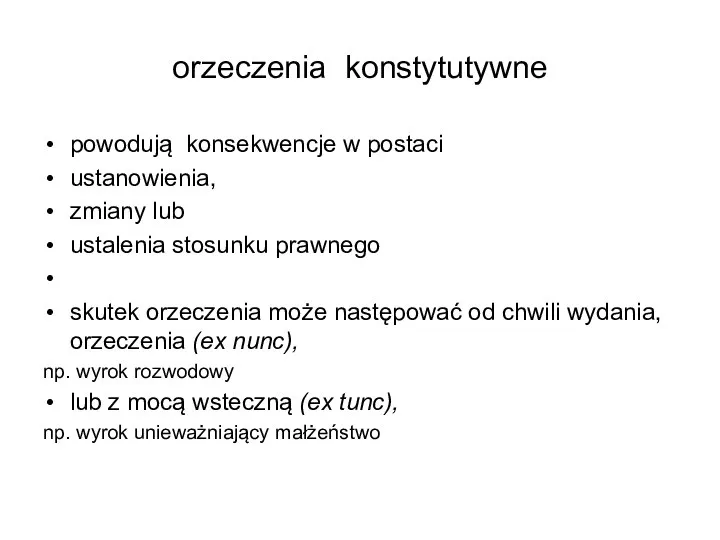 orzeczenia konstytutywne powodują konsekwencje w postaci ustanowienia, zmiany lub ustalenia stosunku