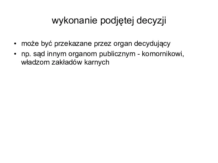 wykonanie podjętej decyzji może być przekazane przez organ decydujący np. sąd