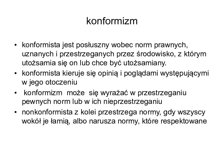 konformizm konformista jest posłuszny wobec norm prawnych, uznanych i przestrzeganych przez