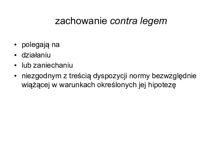 zachowanie contra legem polegają na działaniu lub zaniechaniu niezgodnym z treścią