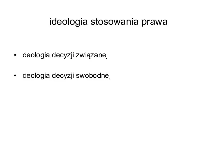 ideologia stosowania prawa ideologia decyzji związanej ideologia decyzji swobodnej