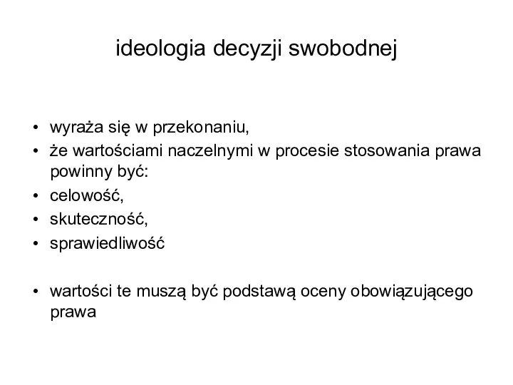 ideologia decyzji swobodnej wyraża się w przekonaniu, że wartościami naczelnymi w