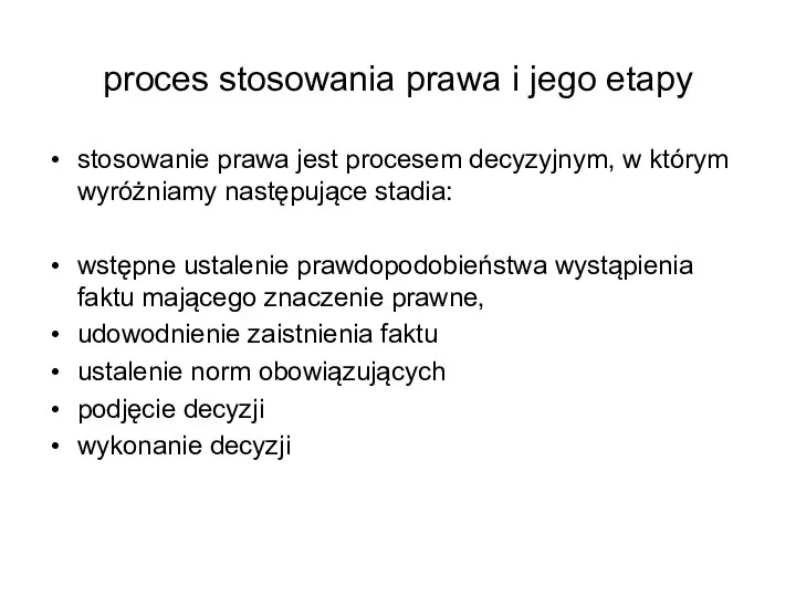 proces stosowania prawa i jego etapy stosowanie prawa jest procesem decyzyjnym,