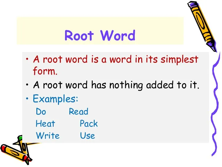 Root Word A root word is a word in its simplest