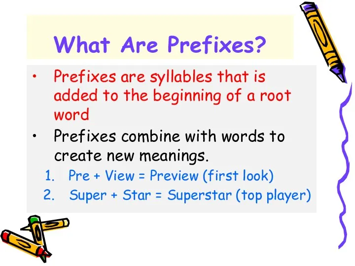 What Are Prefixes? Prefixes are syllables that is added to the