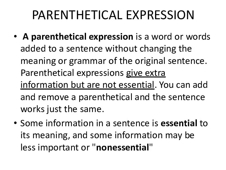 PARENTHETICAL EXPRESSION A parenthetical expression is a word or words added