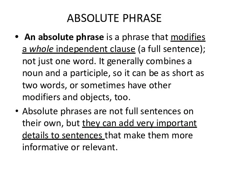 ABSOLUTE PHRASE An absolute phrase is a phrase that modifies a