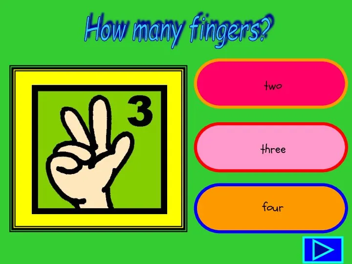 How many fingers? two three four