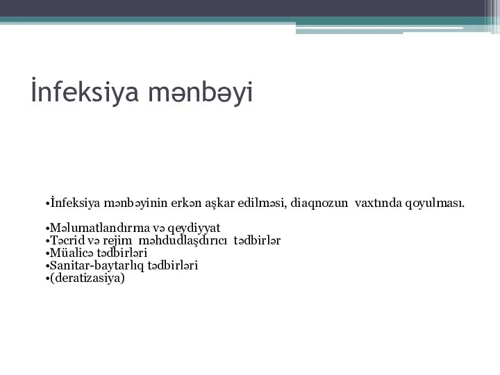 İnfeksiya mənbəyi İnfeksiya mənbəyinin erkən aşkar edilməsi, diaqnozun vaxtında qoyulması. Məlumatlandırma