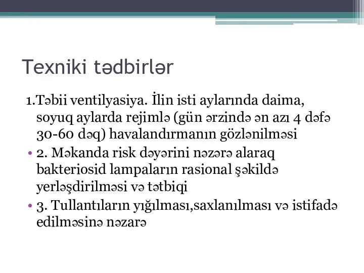 Texniki tədbirlər 1.Təbii ventilyasiya. İlin isti aylarında daima, soyuq aylarda rejimlə