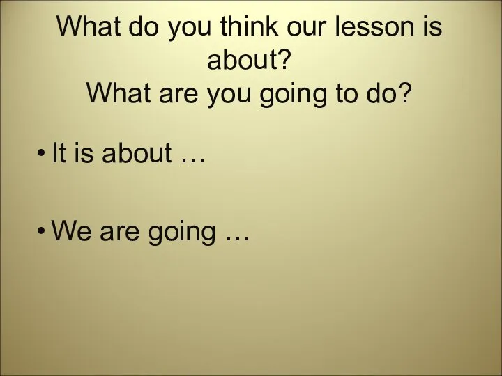 What do you think our lesson is about? What are you