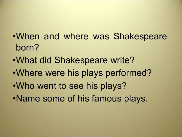 When and where was Shakespeare born? What did Shakespeare write? Where