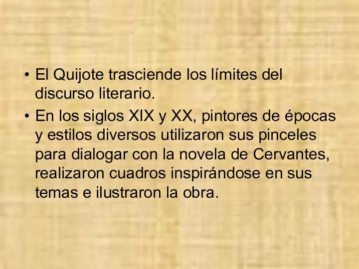 El Quijote trasciende los límites del discurso literario. En los siglos