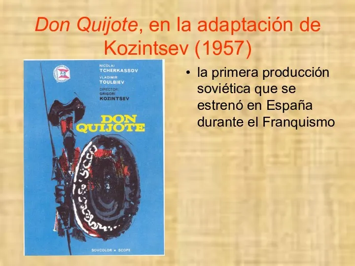 Don Quijote, en la adaptación de Kozintsev (1957) la primera producción