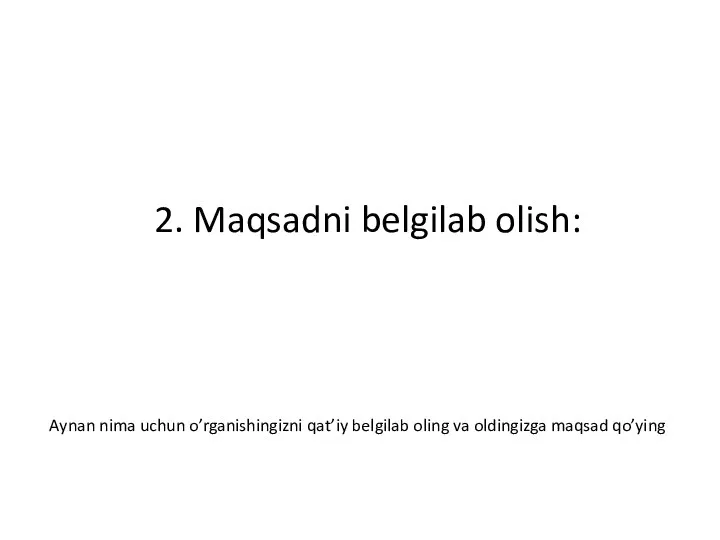 2. Maqsadni belgilab olish: Aynan nima uchun o’rganishingizni qat’iy belgilab oling va oldingizga maqsad qo’ying