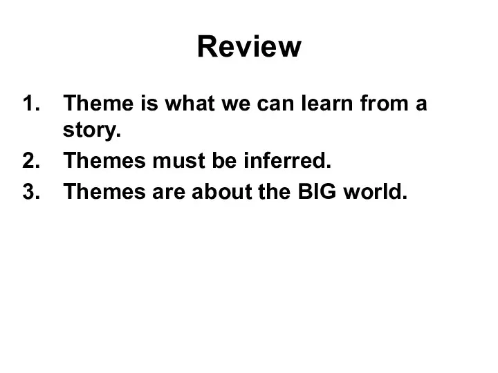 Review Theme is what we can learn from a story. Themes