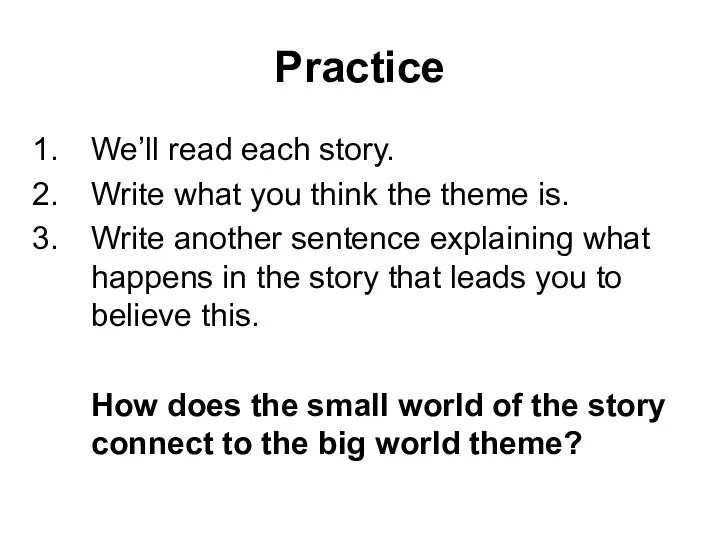 Practice We’ll read each story. Write what you think the theme