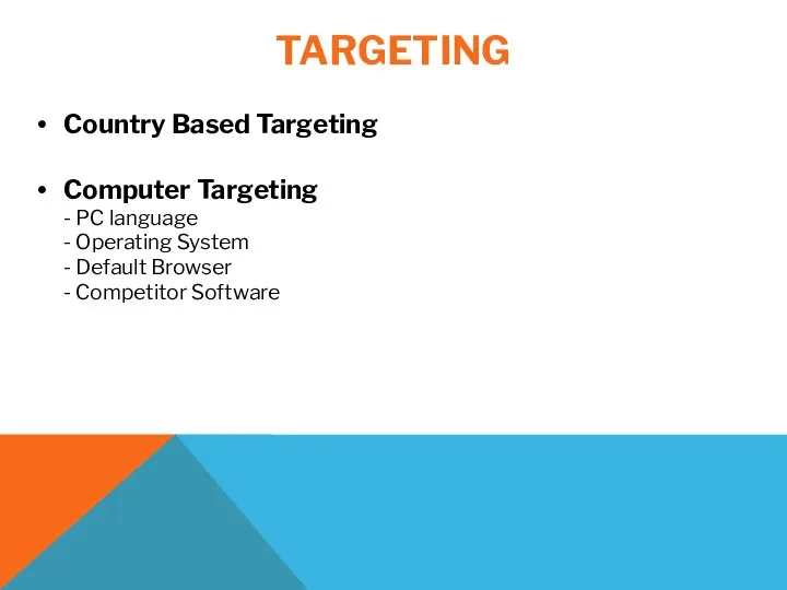 TARGETING Country Based Targeting Computer Targeting - PC language - Operating