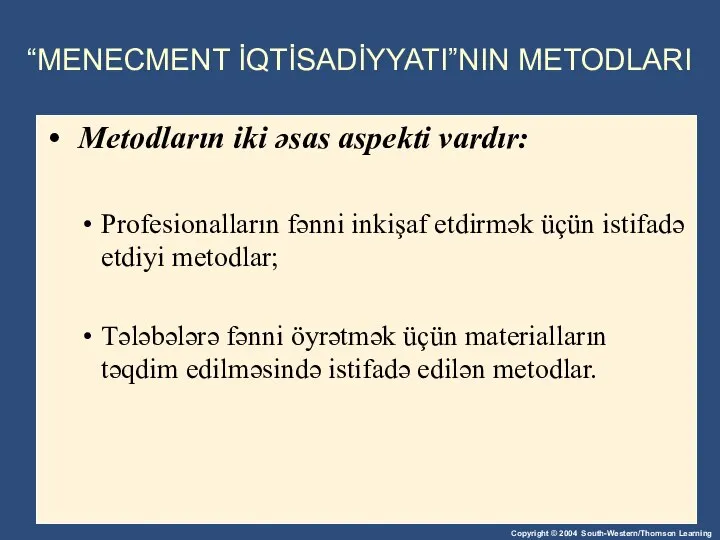 “MENECMENT İQTİSADİYYATI”NIN METODLARI Metodların iki əsas aspekti vardır: Profesionalların fənni inkişaf