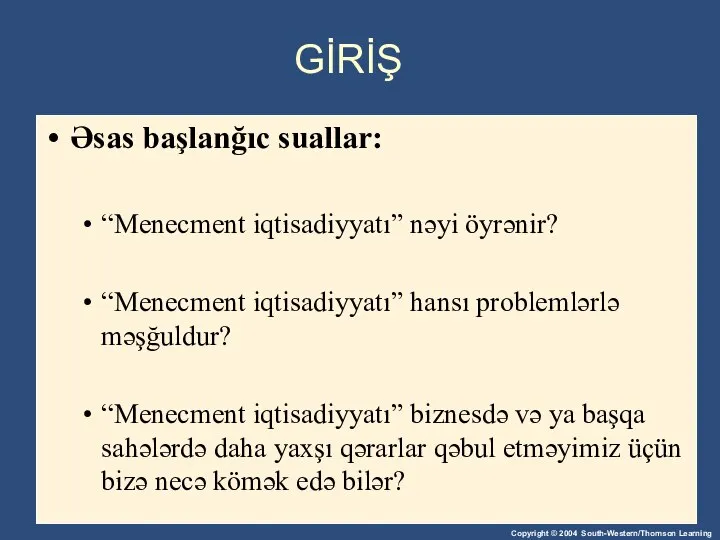 GİRİŞ Əsas başlanğıc suallar: “Menecment iqtisadiyyatı” nəyi öyrənir? “Menecment iqtisadiyyatı” hansı